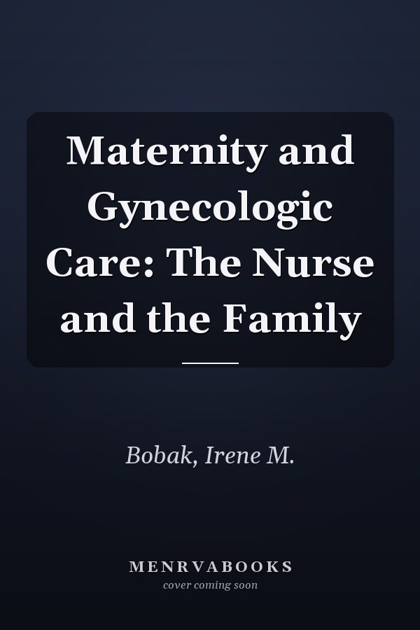 Maternity and Gynecologic Care: The Nurse and the Family