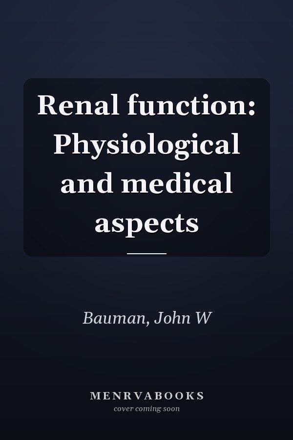 Renal function: Physiological and medical aspects