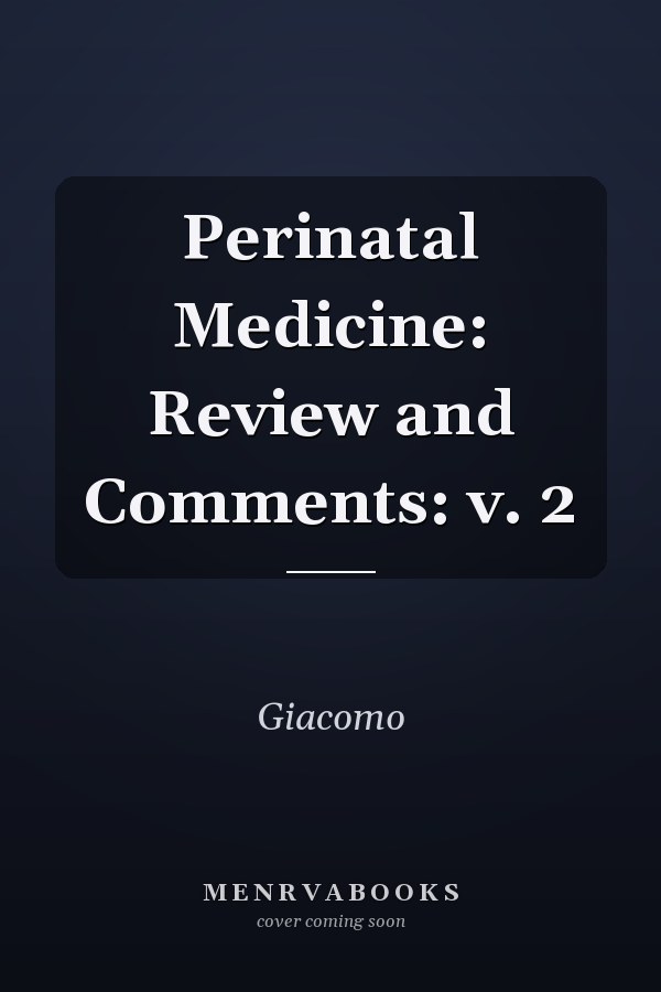 Perinatal Medicine: Review and Comments: v. 2