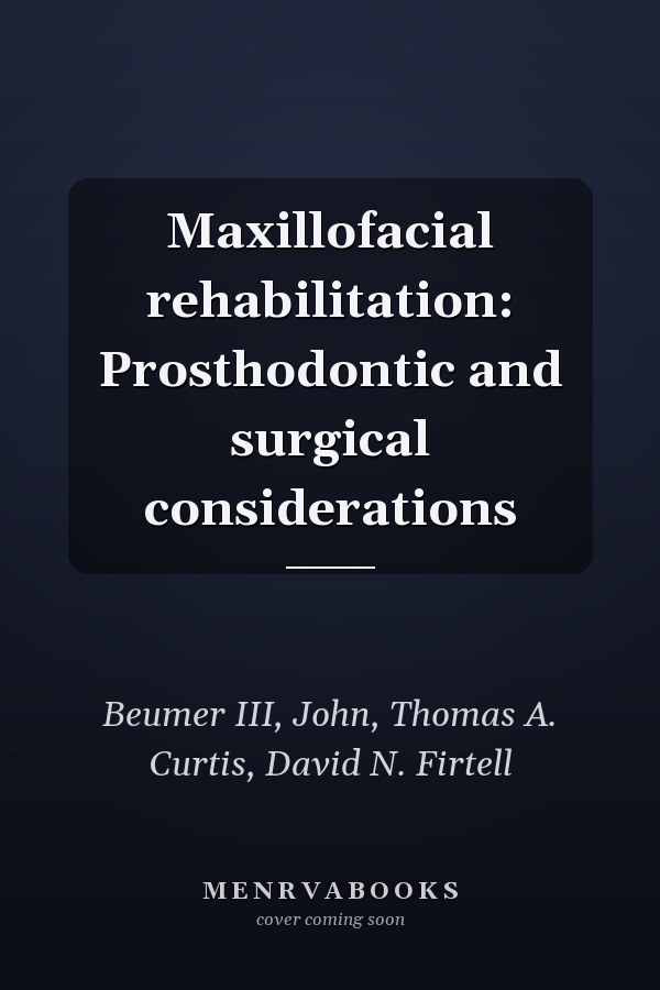 Maxillofacial rehabilitation: Prosthodontic and surgical considerations