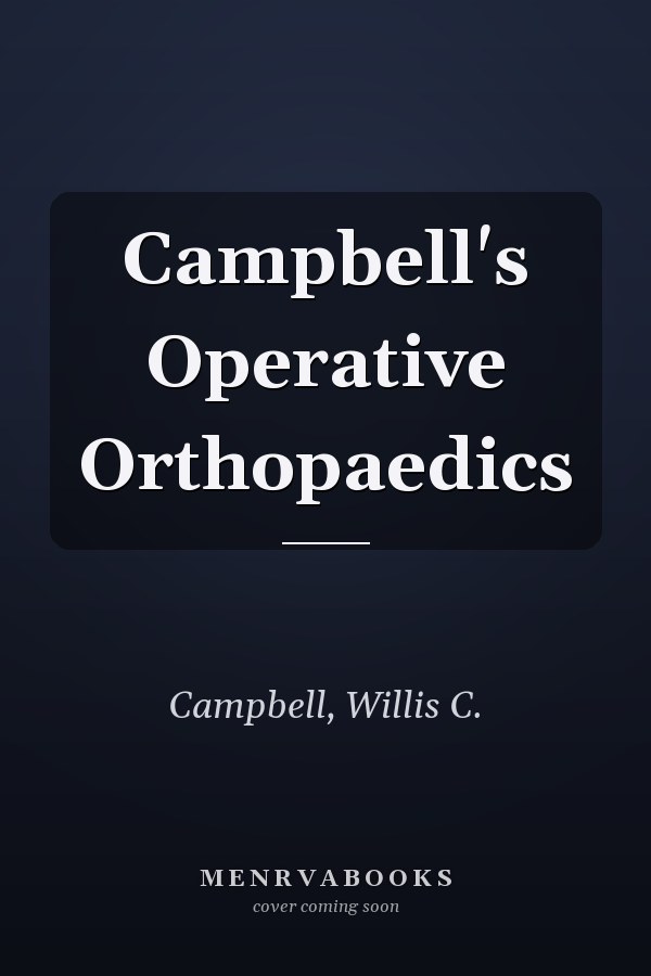 Campbell's Operative Orthopaedics