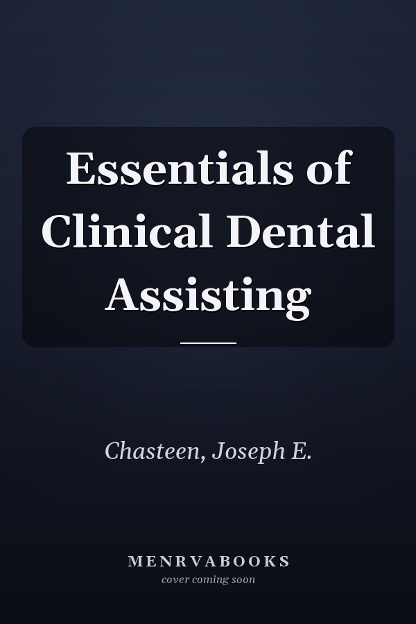 Essentials of Clinical Dental Assisting