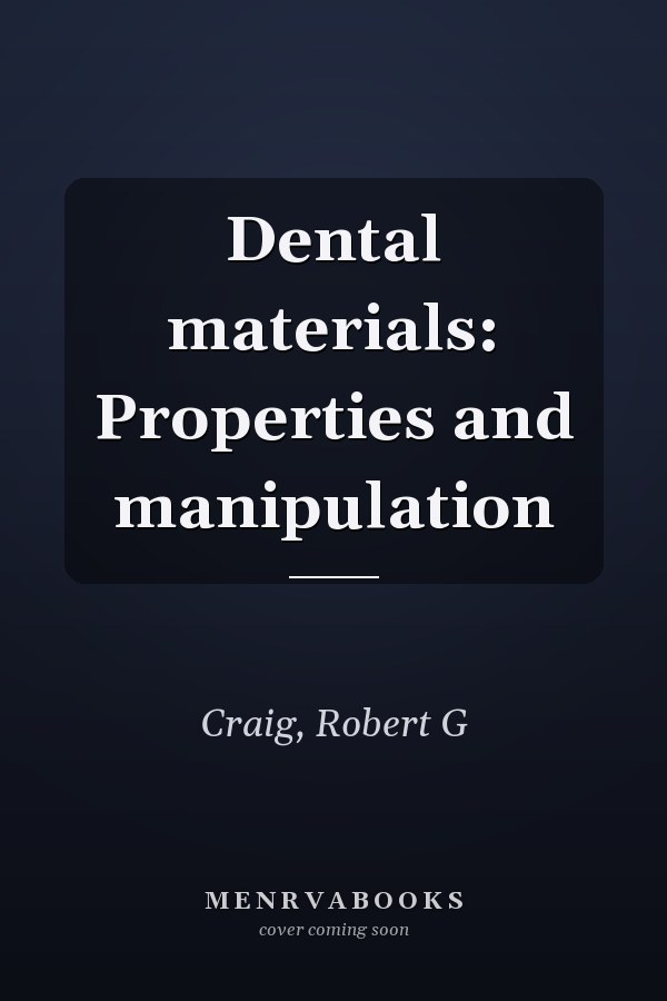 Dental materials: Properties and manipulation
