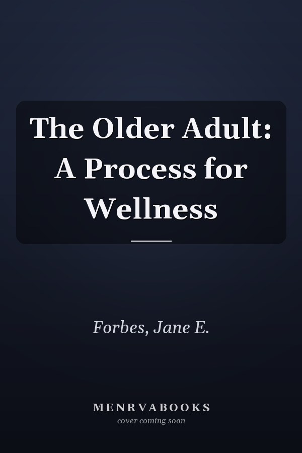 The Older Adult: A Process for Wellness