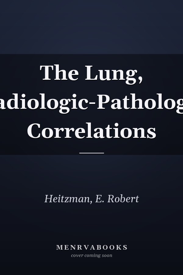 The Lung, Radiologic-Pathologic Correlations