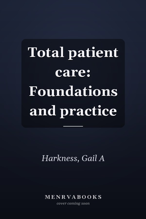 Total patient care: Foundations and practice