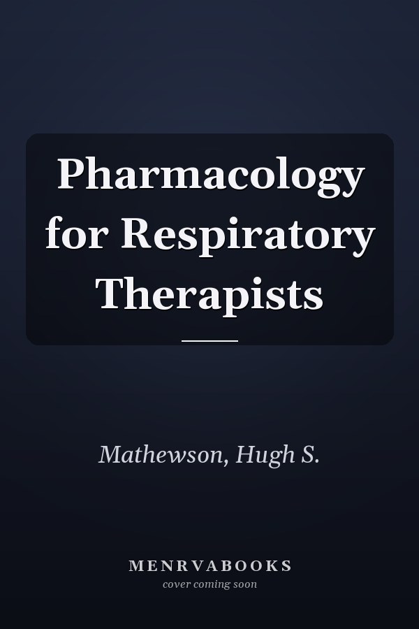 Pharmacology for Respiratory Therapists