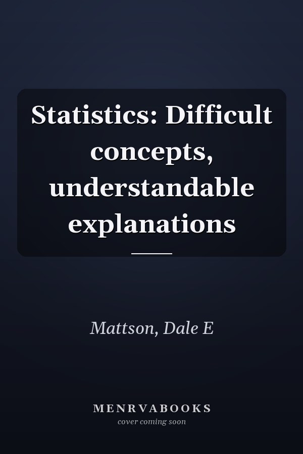 Statistics: Difficult concepts, understandable explanations