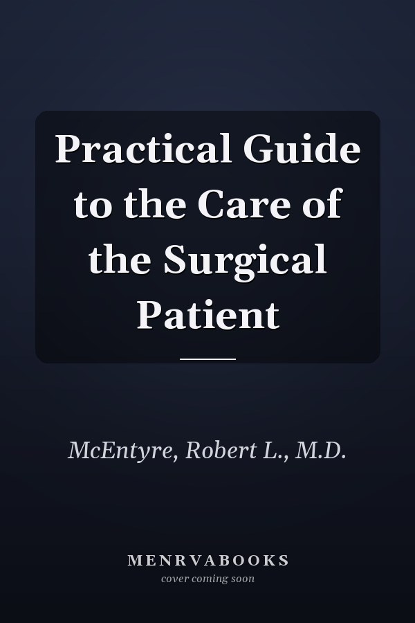 Practical Guide to the Care of the Surgical Patient
