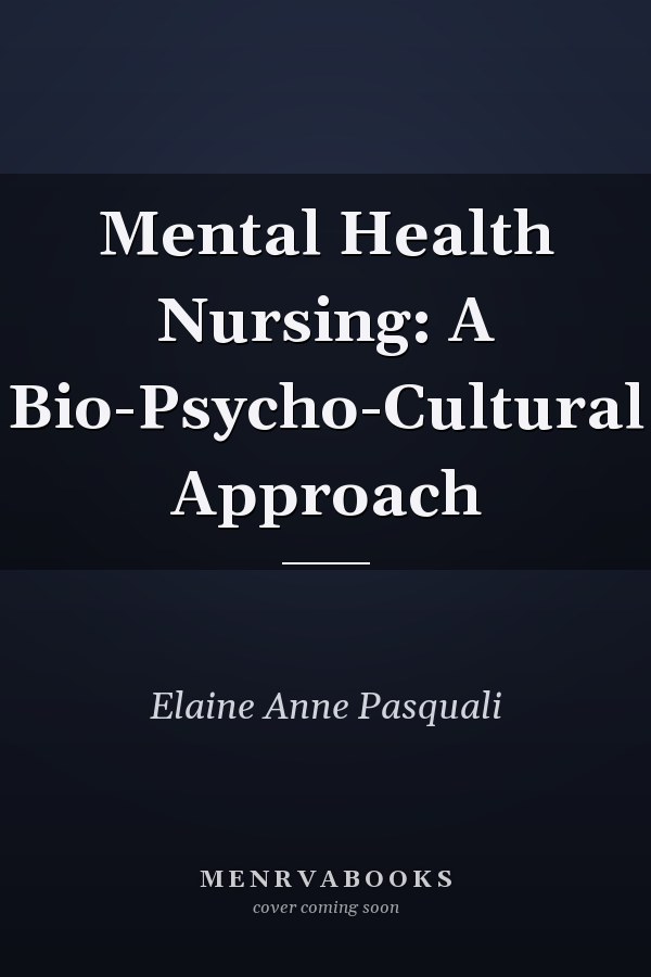 Mental Health Nursing: A Bio-Psycho-Cultural Approach