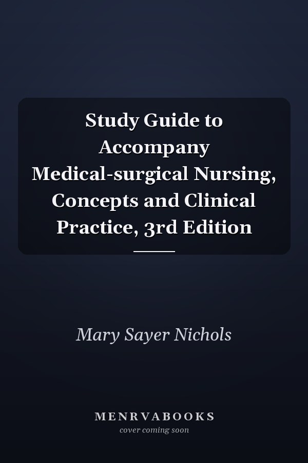 Study Guide to Accompany Medical-surgical Nursing, Concepts and Clinical Practice, 3rd Edition