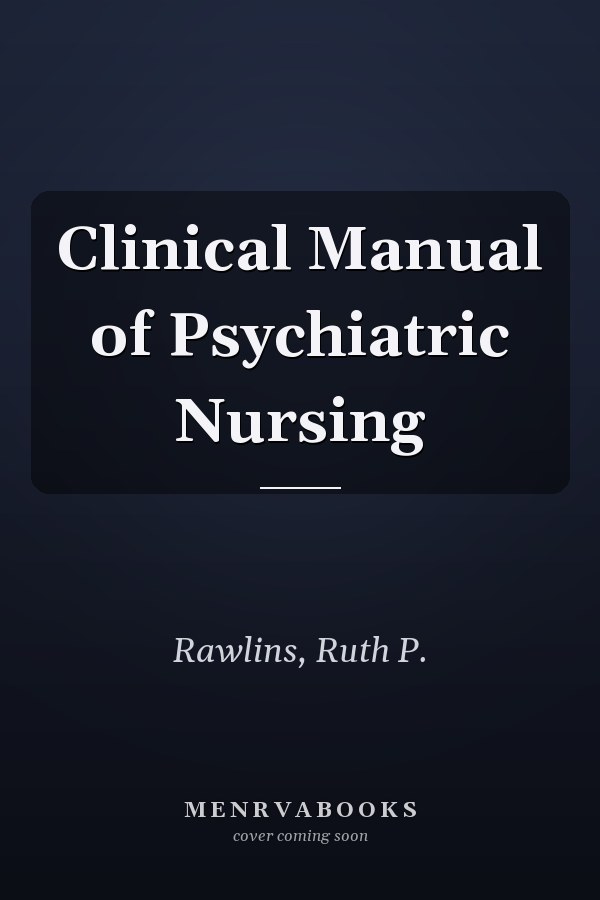 Clinical Manual of Psychiatric Nursing