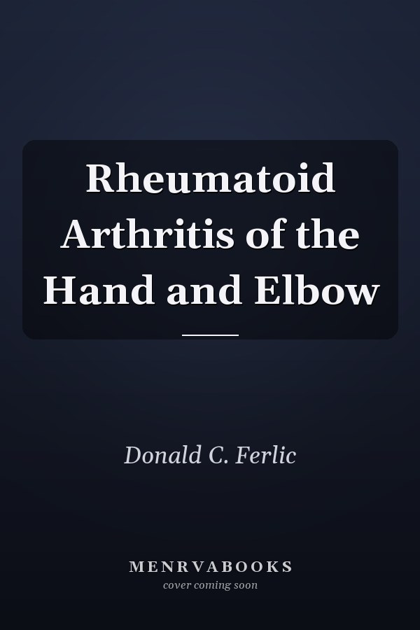Rheumatoid Arthritis of the Hand and Elbow
