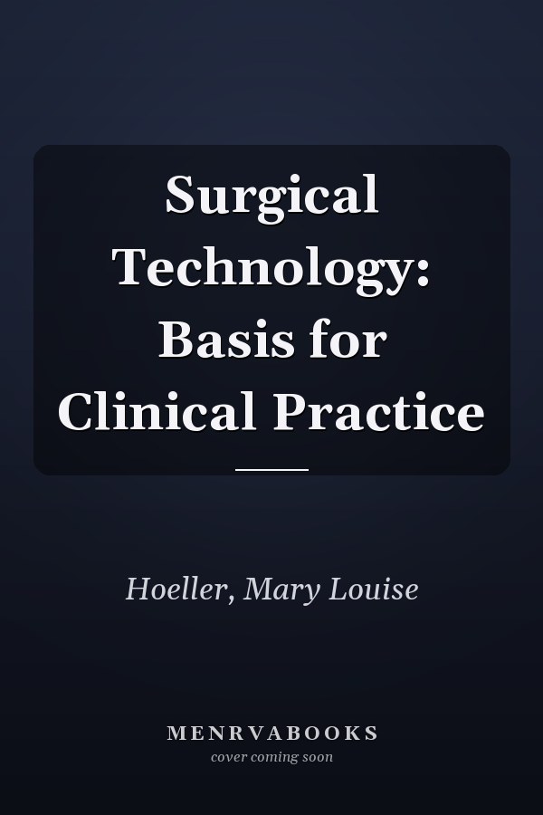 Surgical Technology: Basis for Clinical Practice