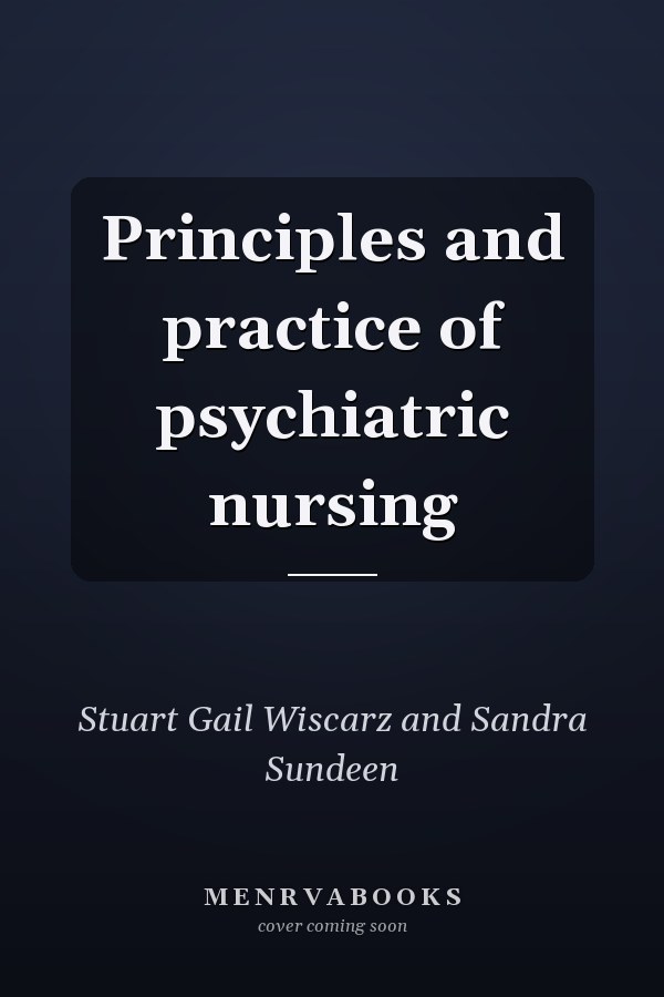 Principles and practice of psychiatric nursing