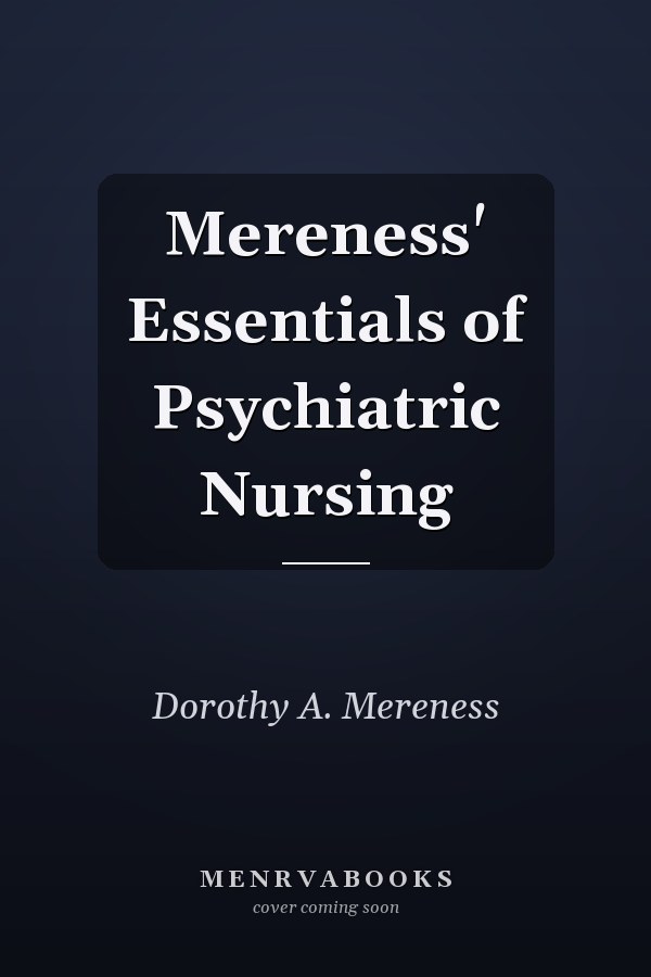 Mereness' Essentials of Psychiatric Nursing