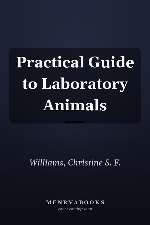 Practical Guide to Laboratory Animals
