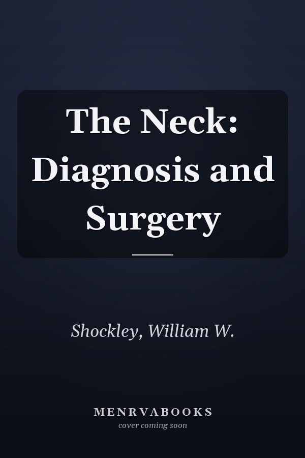 The Neck: Diagnosis and Surgery