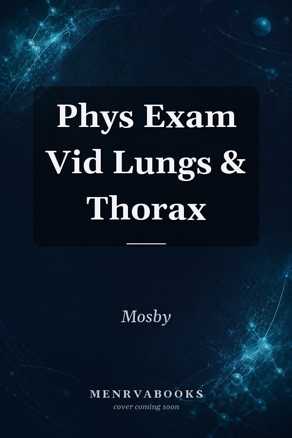 Phys Exam Vid Lungs & Thorax