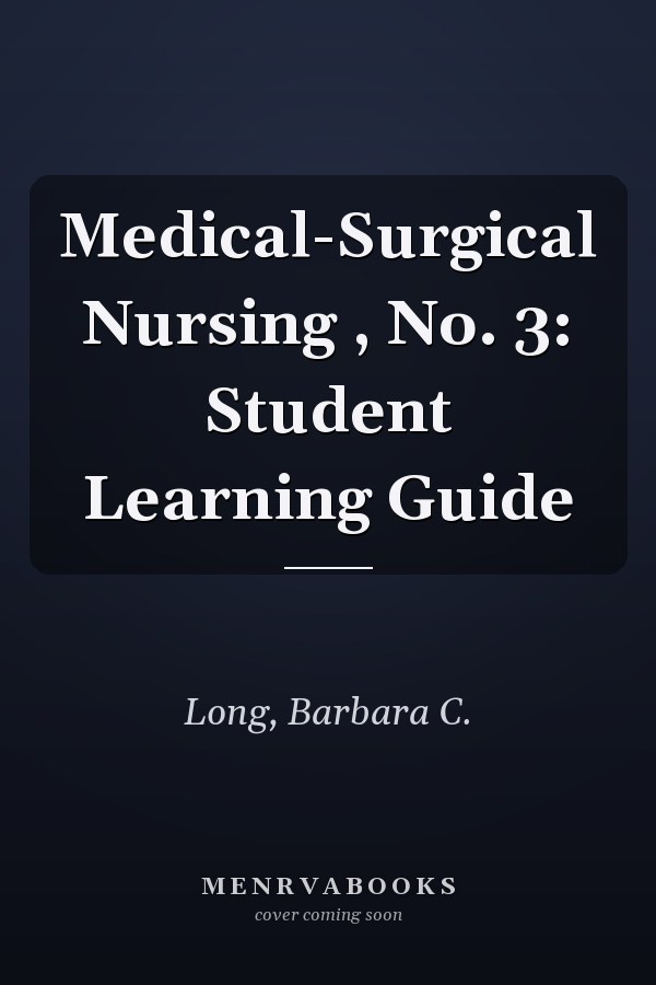 Medical-Surgical Nursing , No. 3: Student Learning Guide