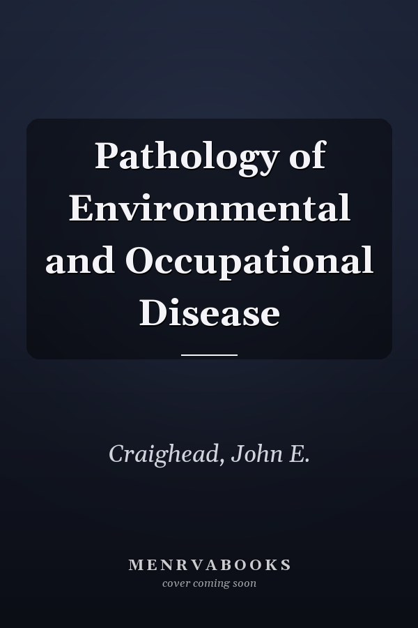 Pathology of Environmental and Occupational Disease