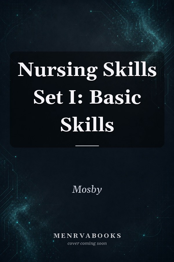 Nursing Skills Set I: Basic Skills