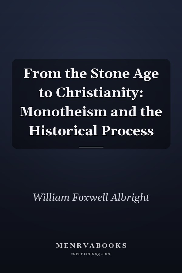 From the Stone Age to Christianity: Monotheism and the Historical Process