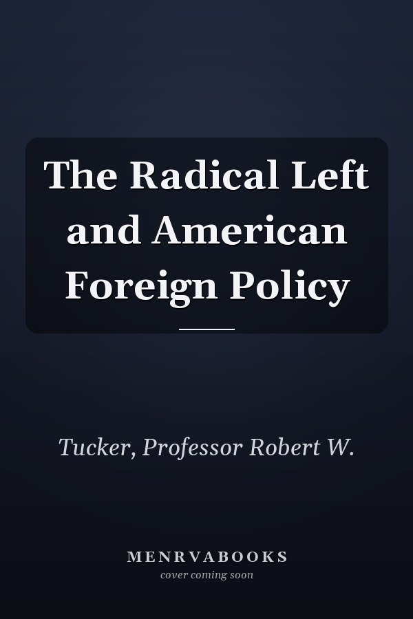 The Radical Left and American Foreign Policy