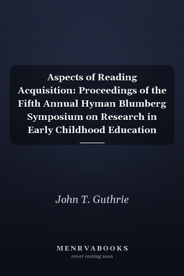 Aspects of Reading Acquisition: Proceedings of the Fifth Annual Hyman Blumberg Symposium on Research in Early Childhood Education