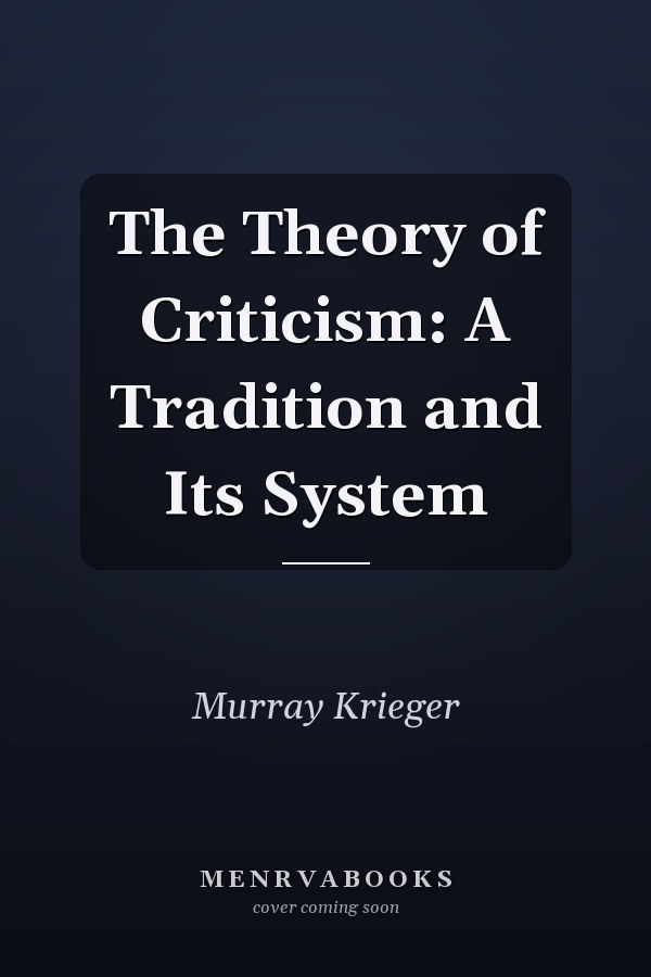 The Theory of Criticism: A Tradition and Its System