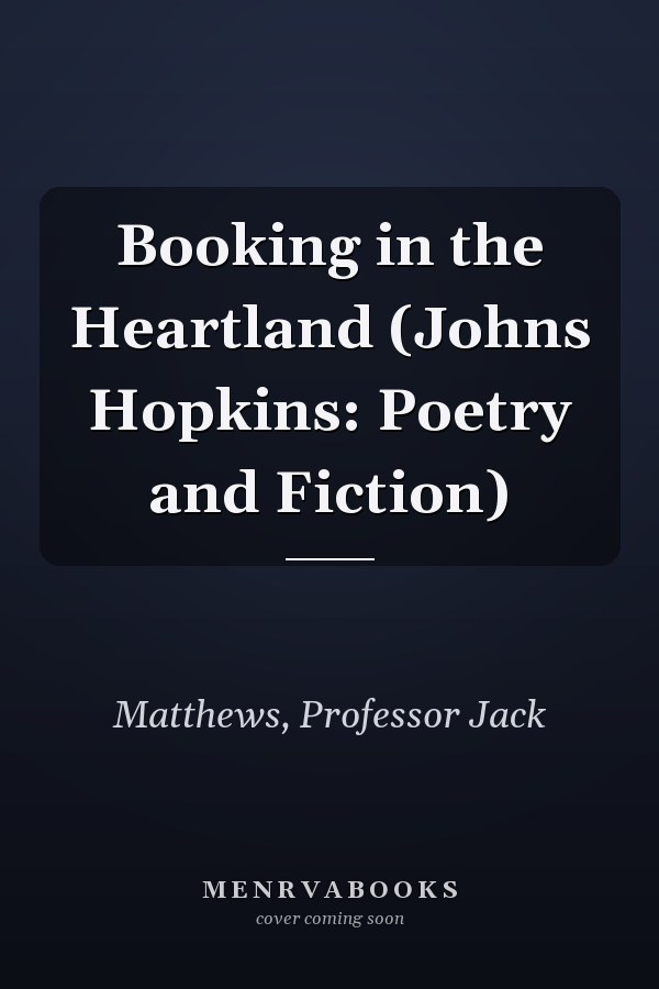 Booking in the Heartland (Johns Hopkins: Poetry and Fiction)