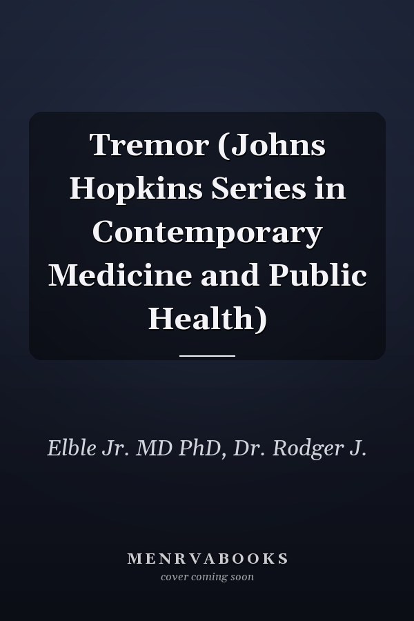 Tremor (Johns Hopkins Series in Contemporary Medicine and Public Health)