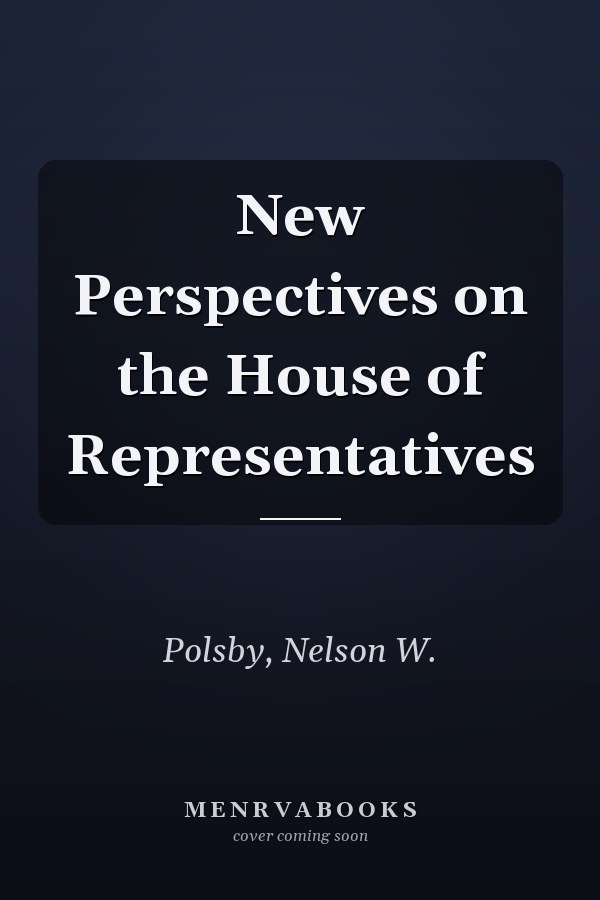 New Perspectives on the House of Representatives