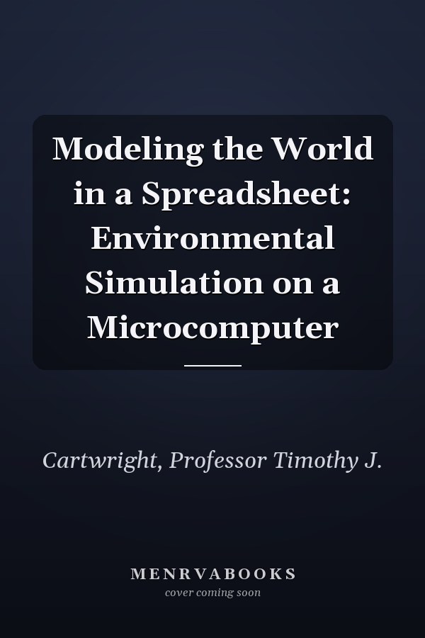 Modeling the World in a Spreadsheet: Environmental Simulation on a Microcomputer