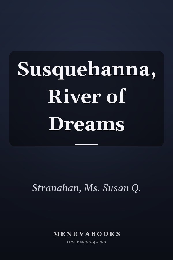 Susquehanna, River of Dreams