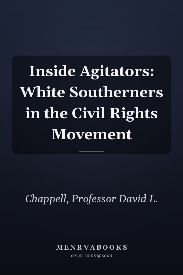 Inside Agitators: White Southerners in the Civil Rights Movement