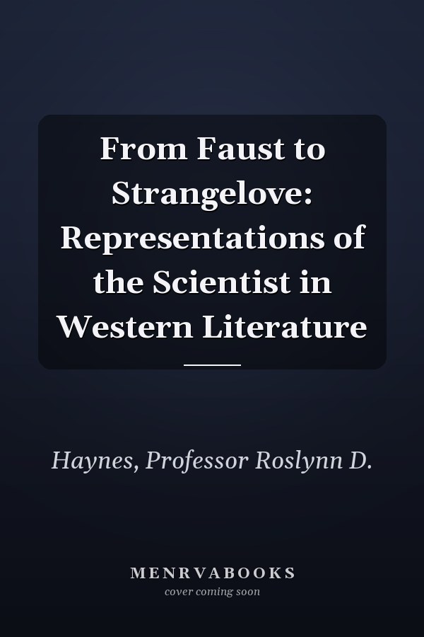 From Faust to Strangelove: Representations of the Scientist in Western Literature