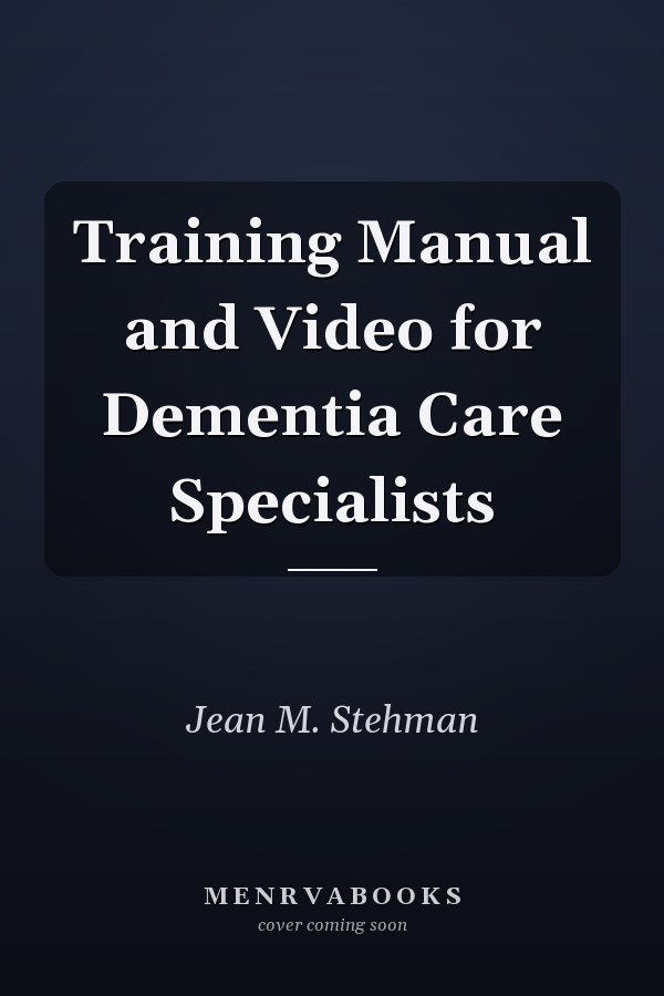 Training Manual and Video for Dementia Care Specialists