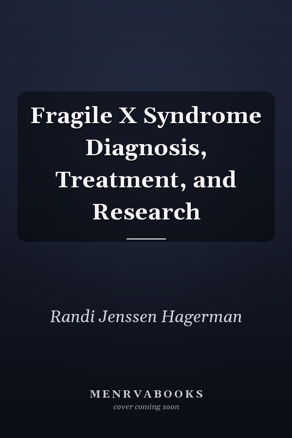 Fragile X Syndrome Diagnosis, Treatment, and Research