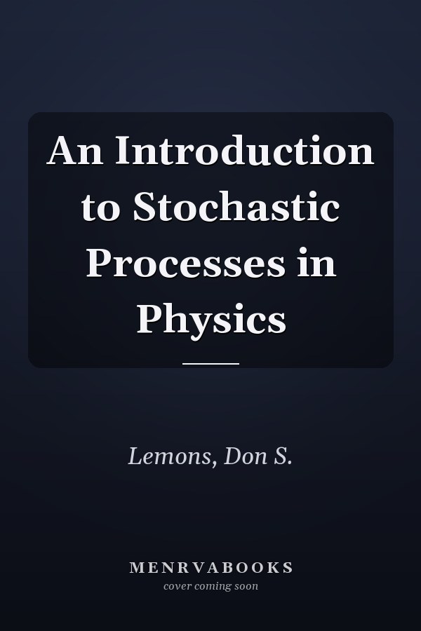 An Introduction to Stochastic Processes in Physics
