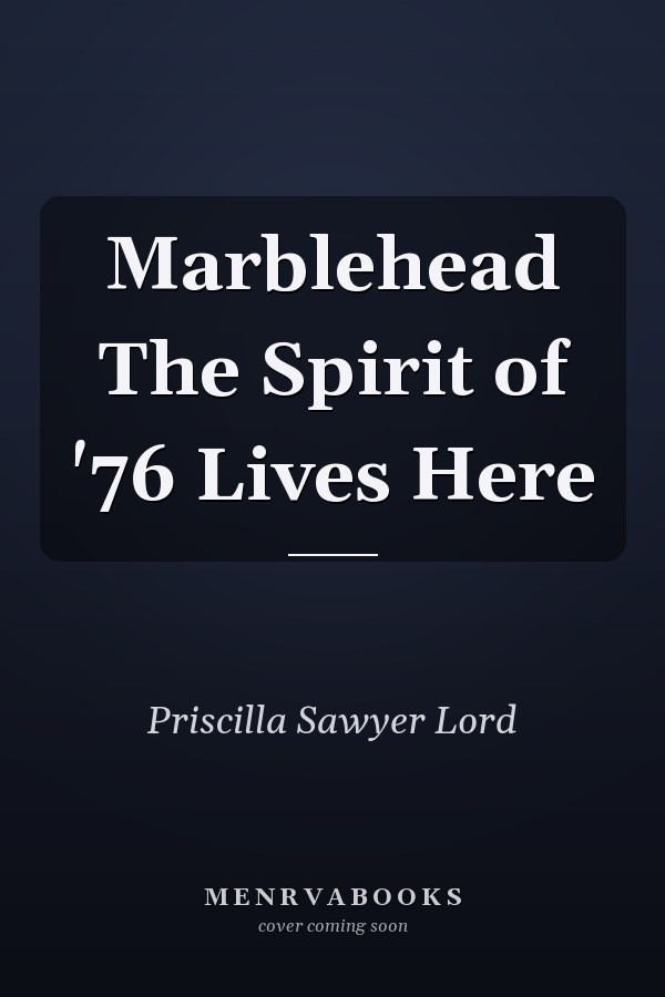 Marblehead The Spirit of '76 Lives Here
