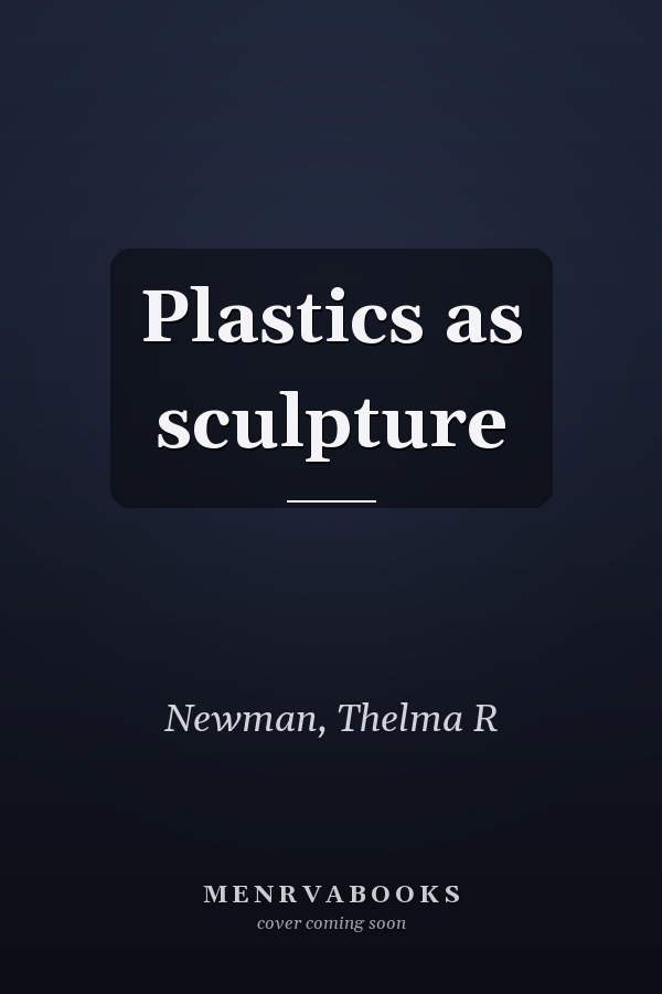 Plastics as sculpture
