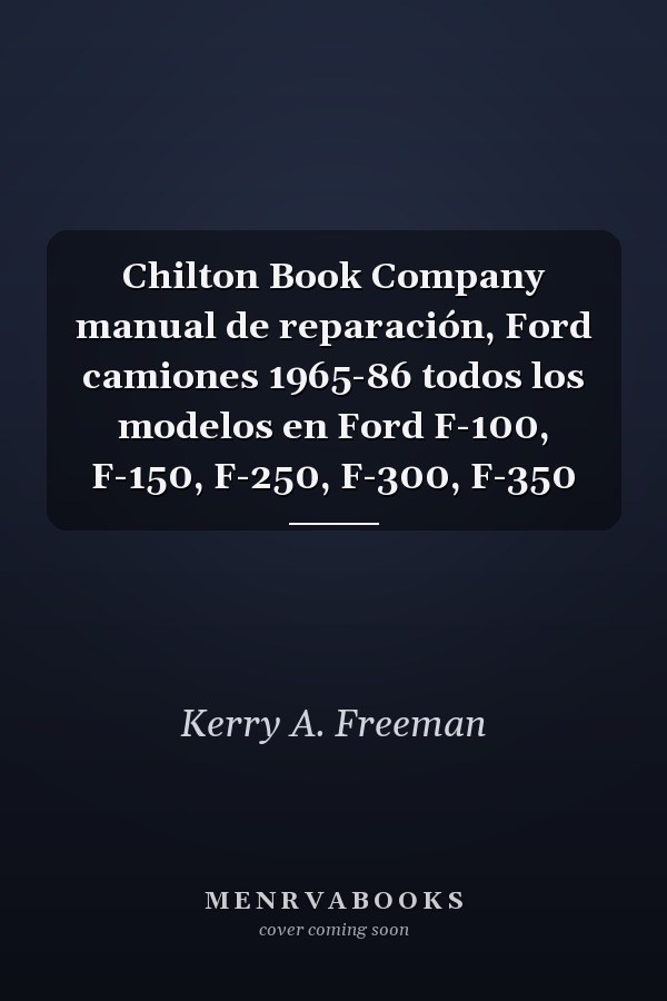 Chilton Book Company manual de reparación, Ford camiones 1965-86 todos los modelos en Ford F-100, F-150, F-250, F-300, F-350