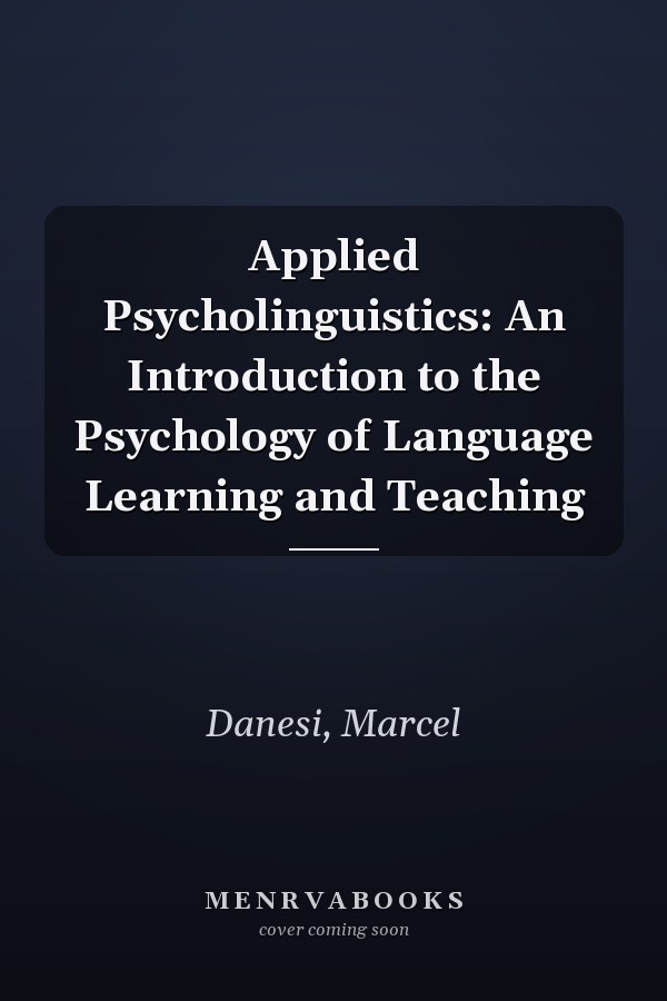 Applied Psycholinguistics: An Introduction to the Psychology of Language Learning and Teaching