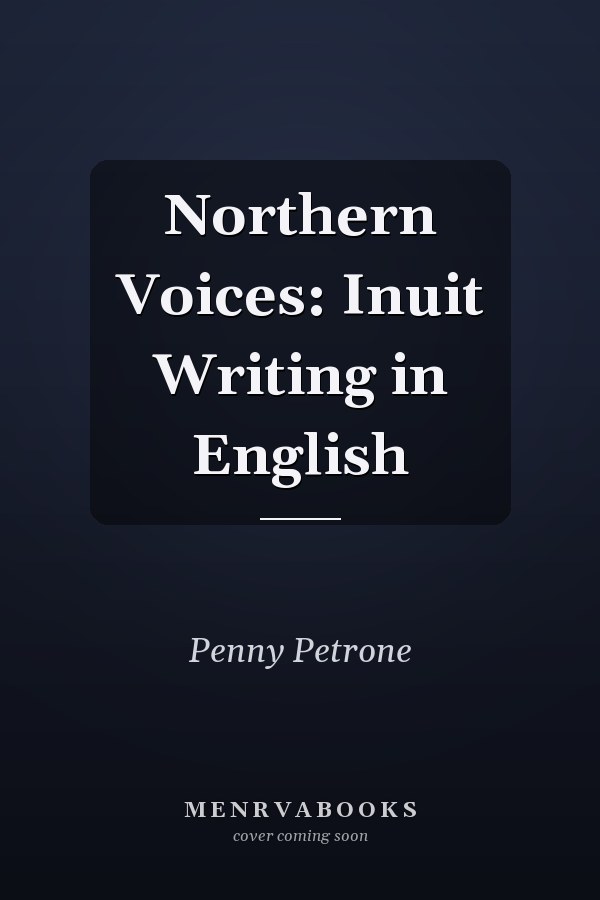 Northern Voices: Inuit Writing in English