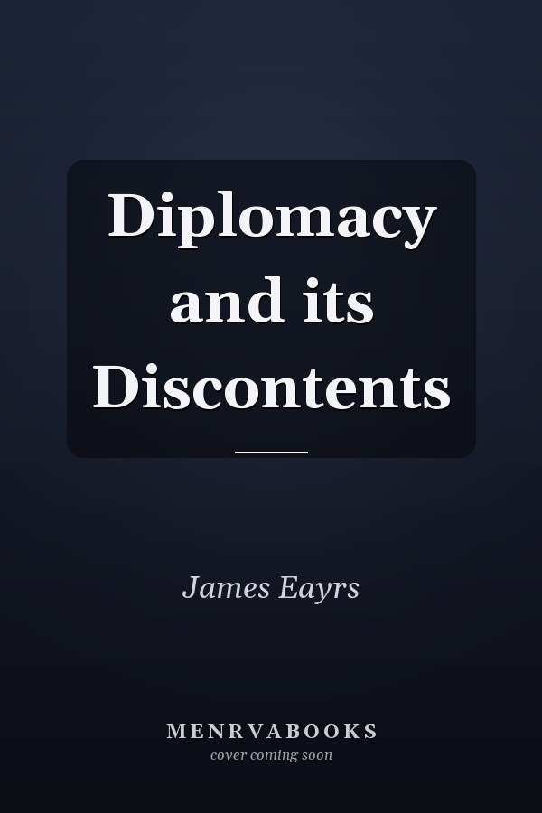 Diplomacy and its Discontents