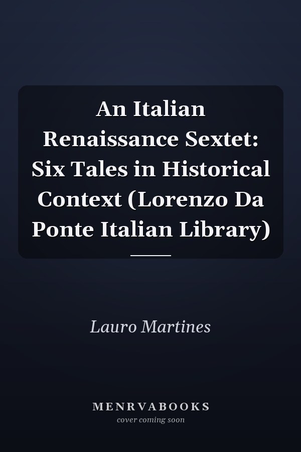 An Italian Renaissance Sextet: Six Tales in Historical Context (Lorenzo Da Ponte Italian Library)