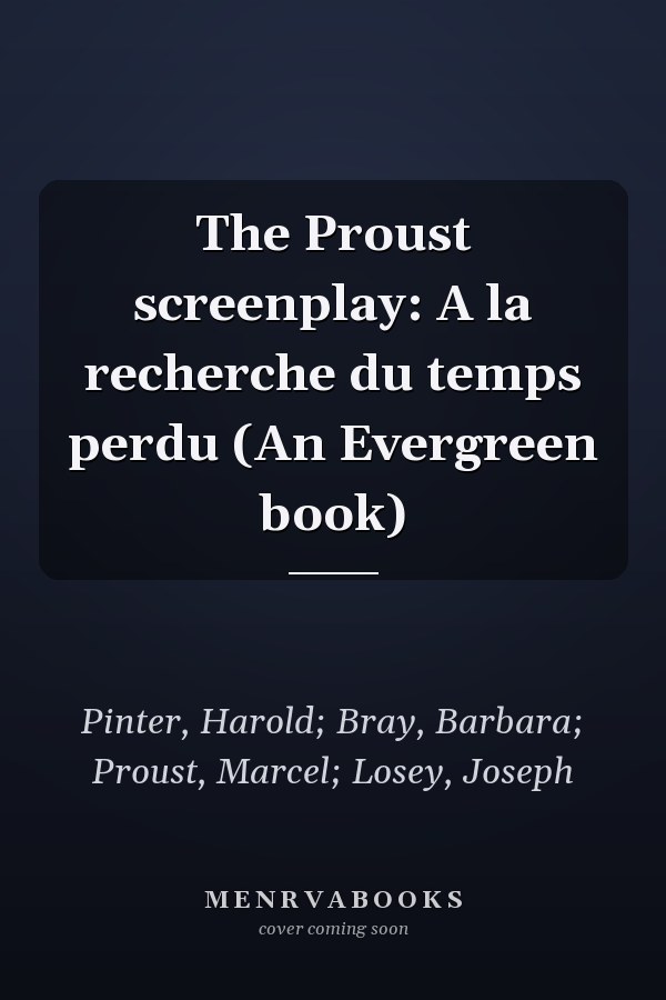 The Proust screenplay: A la recherche du temps perdu (An Evergreen book)