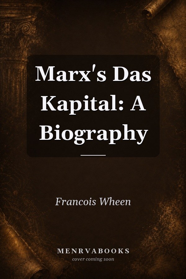 Marx's Das Kapital: A Biography