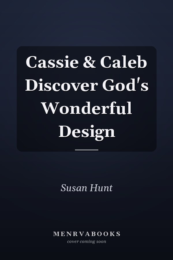 Cassie & Caleb Discover God's Wonderful Design